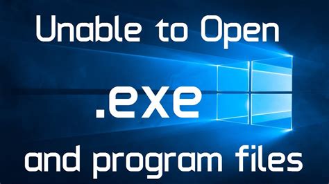 Unable To Open Exe Files In Windows 10 Solved 2 Methods Youtube