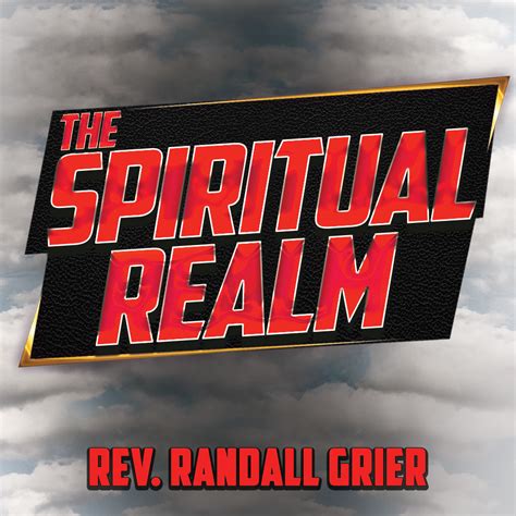 The Spiritual Realm Randall Grier Ministries