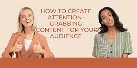 How To Create Attention Grabbing Content That Resonates With Your