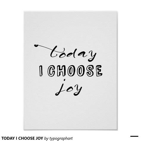 Today I Choose Joy Poster Zazzle Choose Joy Choose Me Joy