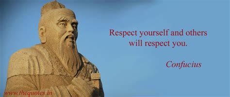 Respect Yourself And Others Will Respect You Confucius Confucius