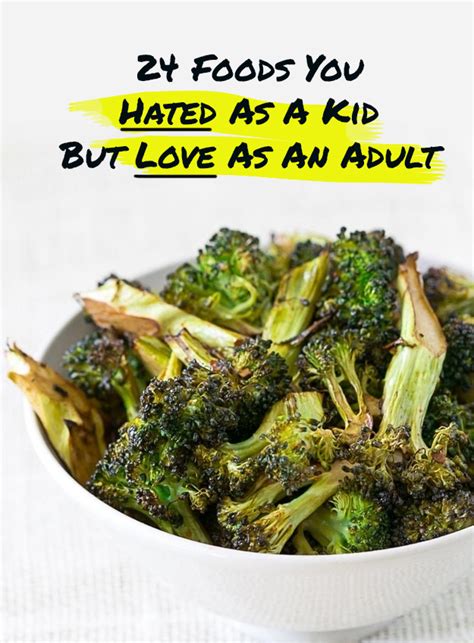 24 Foods You Hated As A Kid But Love Now