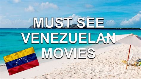 Must See Venezuelan Movies Youtube