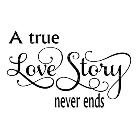 svg a true love story never ends instant download this beautifully lyrical quote works well on