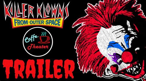 Killer Klowns From Outer Space Commentary Trailer Youtube