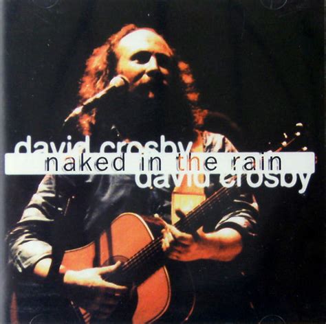 David Crosby Naked In The Rain Cd Unofficial Release Discogs