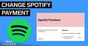 How To Change Your Spotify Payment | Tech Insider