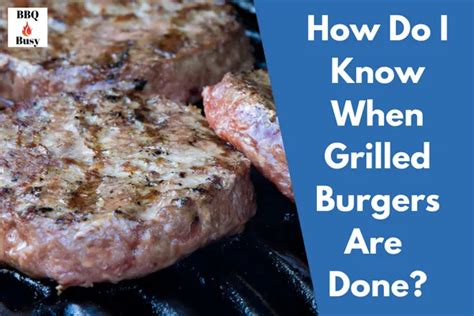 How Do I Know When Grilled Burgers Are Done Bbq Busy