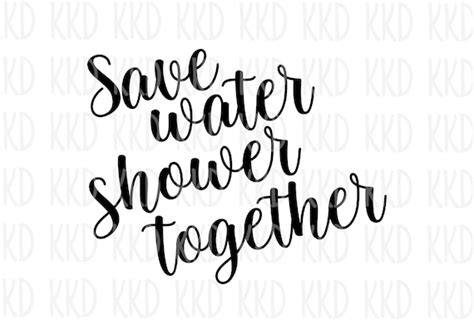 Save Water Shower Together Svg Funny Bathroom Quote Bathroom Etsy