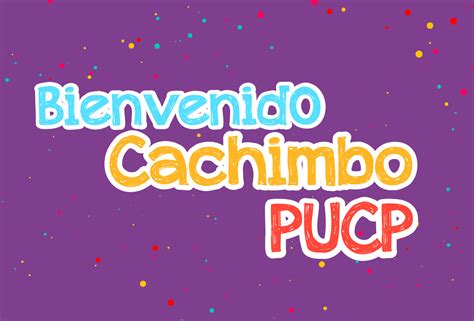 ¡bienvenido Cachimbo Pucp Puntoedu Pucp
