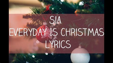 Sia Everyday Is Christmas Lyrics Lyric Video Youtube