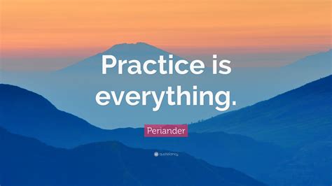 Periander Quote Practice Is Everything 9 Wallpapers Quotefancy