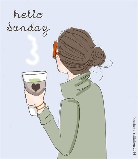A Drawing Of A Woman Holding A Coffee Cup With The Words Hello Sunday