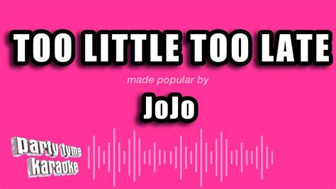 Jojo Too Little Too Late Karaoke Version Youtube