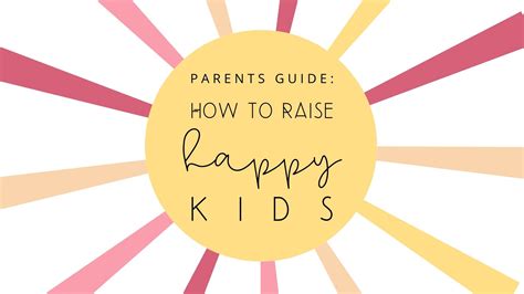 Parents Guide How To Raise Happy Kids Joeydolls Co