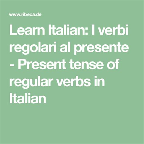 Learn Italian I Verbi Regolari Al Presente Present Tense Of Regular