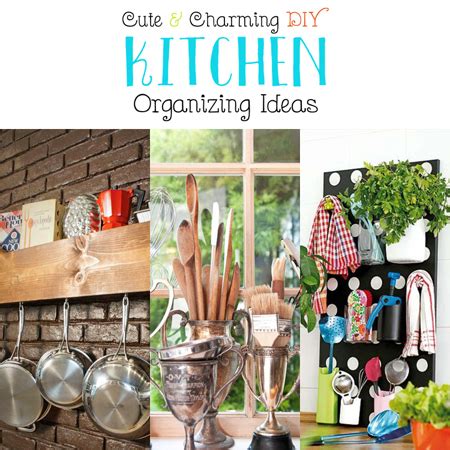 You can use these baskets to organize things like oils, towels, and cleaning supplies. Cute and Charming DIY Kitchen Organizing Ideas - The ...