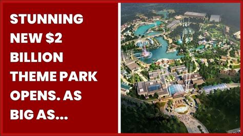 Stunning New 2 Billion Theme Park Opens As Big As Disneys Magic