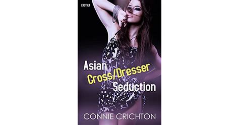 Asian Crossdresser Seduction By Connie Crichton