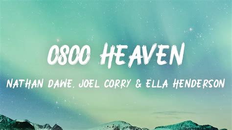 Nathan Dawe Joel Corry And Ella Henderson 0800 Heaven Lyrics Youtube