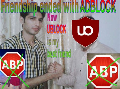 Friendship Ended With Adblock Now Ublock Is My Best Friend Friendship Ended With Mudasir