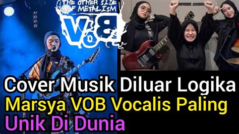 Cover Musik Diluar Logika Marsya VOB Vocalis Paling Unik Di Dunia YouTube