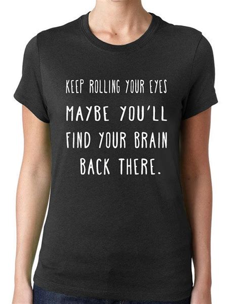 Keep Rolling Your Eyes Funny Tshirt Funny Womens By Threadedtees Funny
