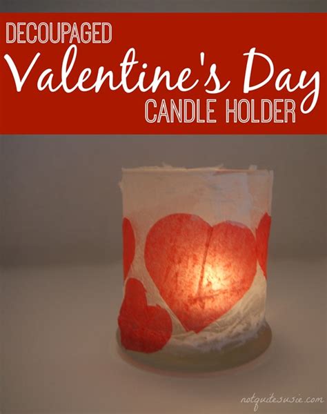 Valentines Day Diy Decoupaged Candle Holder Craft Not Quite Susie