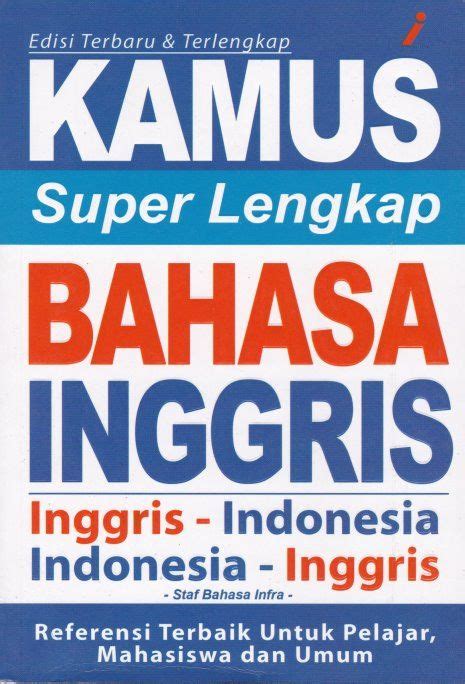 Tidak ada ~ yang tidak dapat diselesaikan. KAMUS SUPER LENGKAP BAHASA INGGRIS BUKU KAMUS SUPER ...