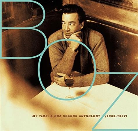 My Time The Anthology 1969 1997 Boz Scaggs Songs Reviews