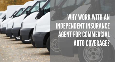 Maybe you would like to learn more about one of these? Why Work With an Independent Insurance Agent for Commercial Auto Coverage? - Independence, KY ...