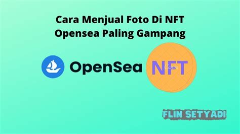 Cara Menjual Foto Di NFT Opensea Paling Gampang Flin Setyadi