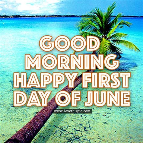 Good Morning Happy First Day Of June Happy New Month Quotes Good