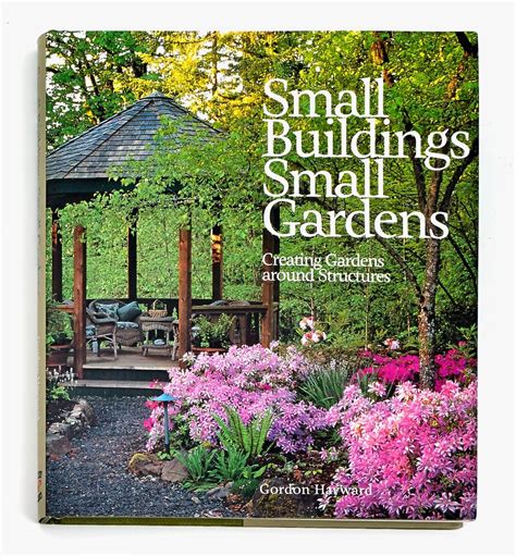 Small Buildings Small Gardens Creating Gardens Around Structures