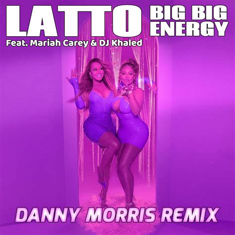 Big Big Energy Danny Morris Remixes Latto Ft Mariah Carey Dj Khaled Danny Morris