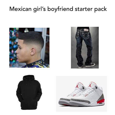 Mexican Girls Boyfriend Starter Pack Starterpacks