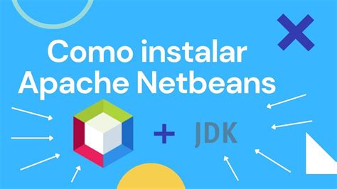 Cómo instalar Apache Netbeans y JDK YouTube