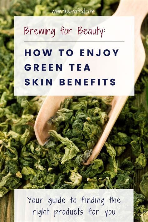 Brewing For Beauty How To Enjoy Green Tea Skin Benefits In 2021