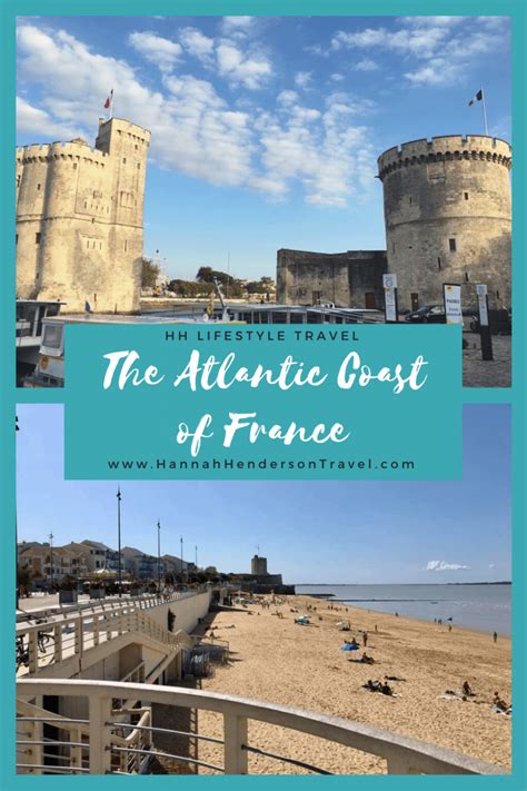 Best Places To Visit On The Atlantic Coast Of France Hh Lifestyle Travel