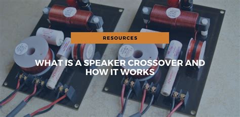 What Is A Speaker Crossover And How It Works Speakergy