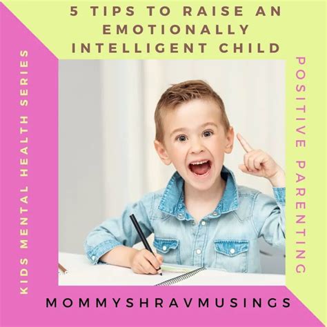 5 Tips To Raise An Emotionally Intelligent Child Mommyshravmusings