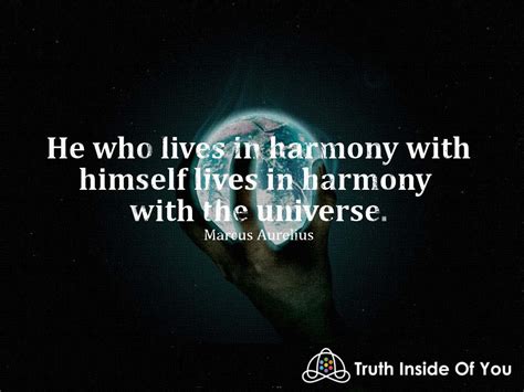 He Who Lives In Harmony With Himself ~ Marcus Aurelius Truth Inside