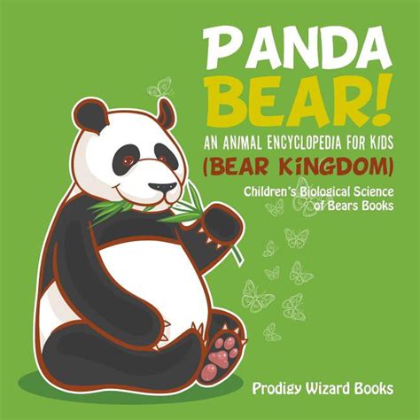 Panda Bear An Animal Encyclopedia For Kids Bear Kingdom Childrens