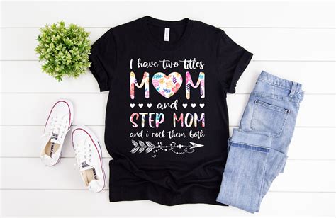 I Have Two Titles Mom And Step Mom And I Rock Them Both Shirt Etsy