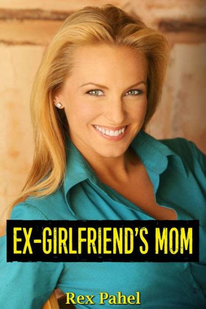 Ex Girlfriends Mom By Rex Pahel Ebook Barnes And Noble®