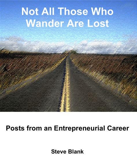 Steve Blank Not All Those Who Wander Are Lost
