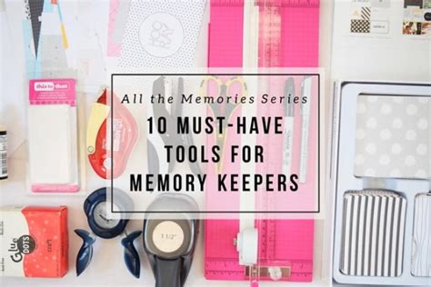 All The Memories 10 Tools For Memory Keepers Amelia Writes