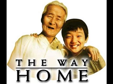 Throughout the movie i grew angry at the child, at how he could treat his loving grandmother that way. Vietsub The Way Home (2002) - Kim Eul Boon, Yoo Seung Ho ...