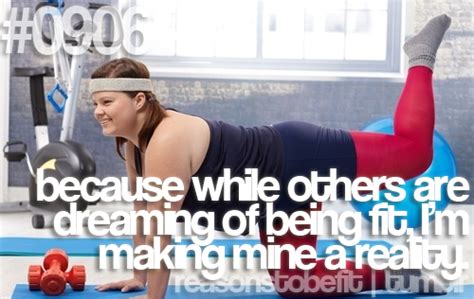 Reasonstobefit Because While Others Are Dreaming Of Being Fit Im