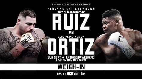 Andy Ruiz Jr Vs Luis Ortiz Official Weigh In Ruizortiz Youtube